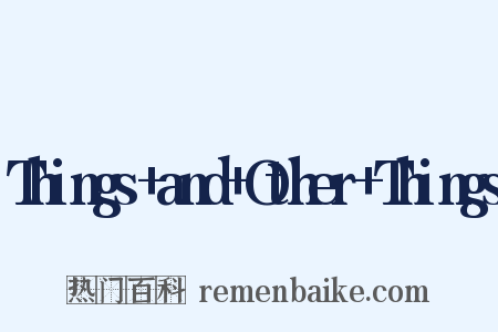 Things+and+Other+Things是什么意思的图片